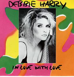 Deborah Harry : In Love with Love